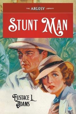 Stunt Man - Eustace L Adams - cover