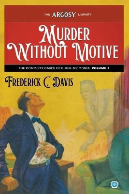 Murder Without Motive: The Complete Cases of Show-Me McGee, Volume 1 - Frederick C Davis - cover