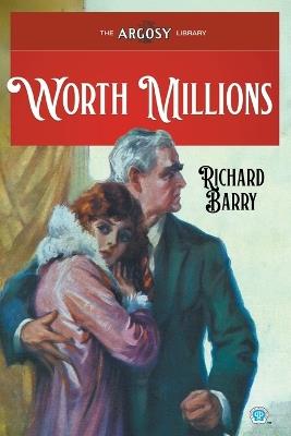 Worth Millions - Richard Barry - cover