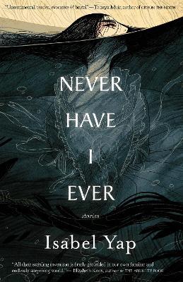 Never Have I Ever: Stories - Isabel Yap - cover