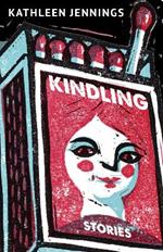 Kindling: Stories