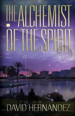 The Alchemist of the Spirit - David Hernandez - cover