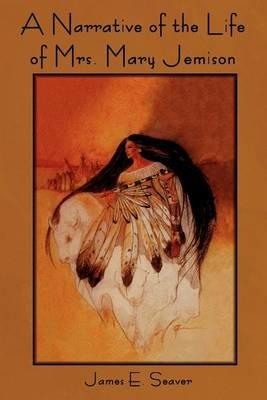 A Narrative of the Life of Mrs. Mary Jemison - James E Seaver - cover