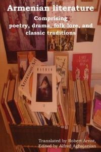 Armenian Literature: Comprising Poetry, Drama, Folk-Lore, and Classic Traditions - cover