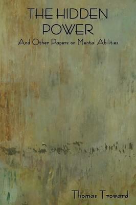 The Hidden Power and Other Papers on Mental Abilities - Thomas Troward - cover