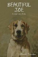 Beautiful Joe: A Dog's Own Story - Marshall Saunders - cover
