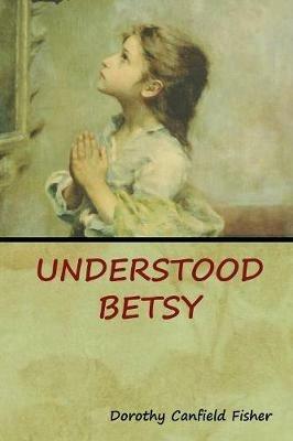 Understood Betsy - Dorothy Canfield Fisher - cover