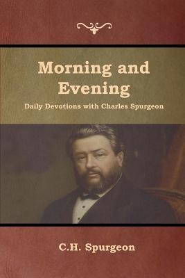 Morning and Evening Daily Devotions with Charles Spurgeon - Charles Haddon Spurgeon - cover