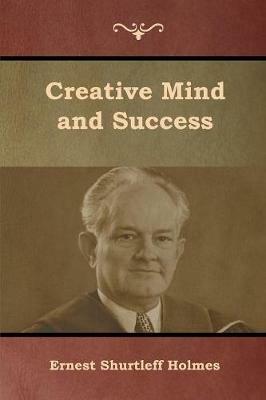 Creative Mind and Success - Ernest Shurtleff Holmes - cover