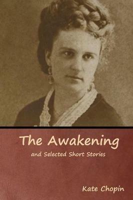 The Awakening and Selected Short Stories - Kate Chopin - cover