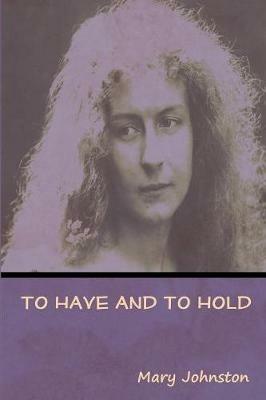To Have and To Hold - Mary Johnston - cover