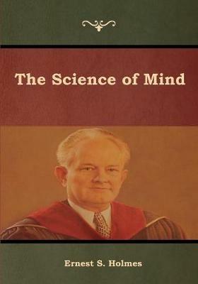 The Science of Mind - Ernest S Holmes - cover