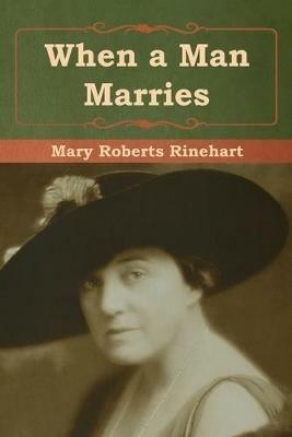 When a Man Marries - Mary Roberts Rinehart - cover