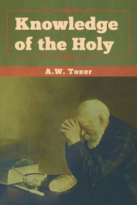 Knowledge of the Holy - A W Tozer - cover