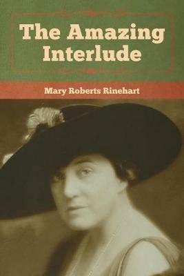 The Amazing Interlude - Mary Roberts Rinehart - cover