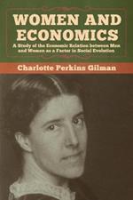 Women and Economics: A Study of the Economic Relation between Men and Women as a Factor in Social Evolution