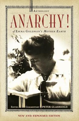 Anarchy: An Anthology of Emma Goldman's Mother Earth - Peter Glassgold - cover