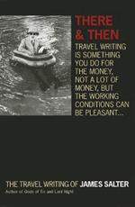 There and Then: The Travel Writing of James Salter
