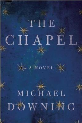 The Chapel: A Novel - Michael Downing - cover