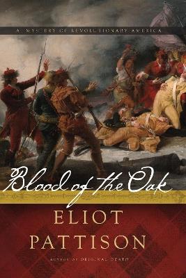 Blood of the Oak: A Mystery of Revolutionary America - Eliot Pattison - cover
