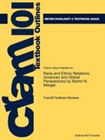 Studyguide for Race and Ethnic Relations: American and Global Perspectives by Marger, Martin N., ISBN 9781111186388