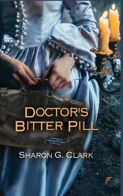 Doctor's Bitter Pill - Sharon G Clark - cover