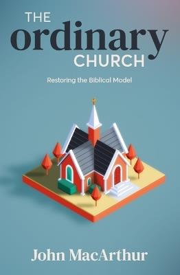 Ordinary Church, The - John MacArthur - cover