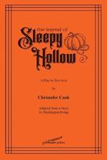 The Legend of Sleepy Hollow: A Play in Two Acts