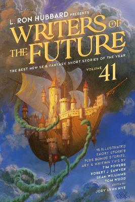 L. Ron Hubbard Presents Writers of the Future Volume 41: The Best New SF & Fantasy of the Year - L. Ron Hubbard,Jody Lynn Nye,Tim Powers - cover