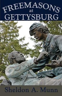 Freemasons at Gettysburg - Sheldon a Munn - cover