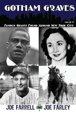 Gotham Graves Volume 2: Famous Graves Found Around New York City - Joe Farrell,Joe Farley - cover
