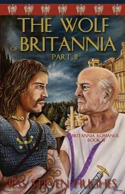 The Wolf of Britannia Part II - Jess Steven Hughes - cover