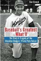Baseball's Greatest What If: The Story and Tragedy of Pistol Pete Reiser
