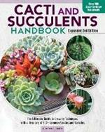 Cacti and Succulent Handbook, 2nd Edition: The Ultimate Guide to Growing Techniques with a Directory of 300+ Common Species and Varieties