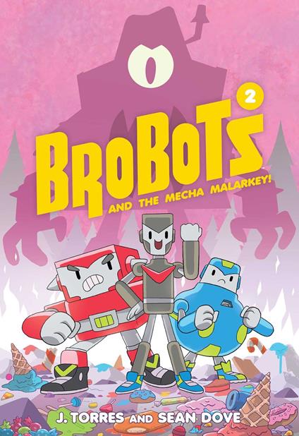 BroBots and the Mecha Malarkey! - J. Torres,Sean K. Dove - ebook