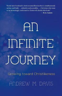 An Infinite Journey: Growing toward Christlikeness - Andrew M Davis - cover