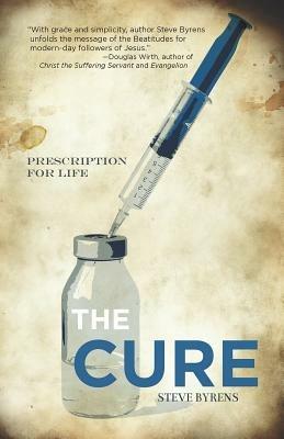 The Cure: Prescription for Life - Steve Byrens - cover
