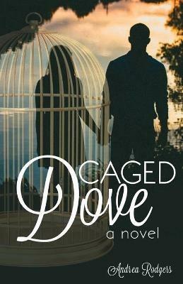 Caged Dove - Andrea Rodgers - cover