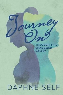 Journey On: Through This Shadowed Valley - Daphne Self - cover