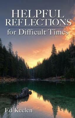 Helpful Reflections for Difficult Times - Ed Keelen - cover