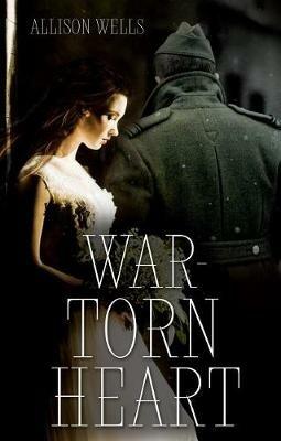 War-Torn Heart - Allison Wells - cover