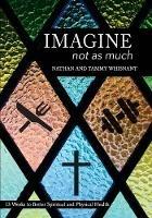 Imagine Not As Much: 13 Weeks to Better Spiritual and Physical Health - Nathan and Tammy Whisnant - cover