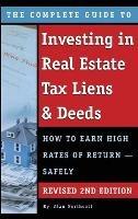 The Complete Guide to Investing in Real Estate Tax Liens & Deeds: How to Earn High Rates of Return - Safely REVISED 2ND EDITION