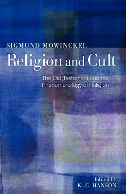 Religion and Cult: The Old Testament and the Phenomenology of Religion - Sigmund Mowinckel - cover