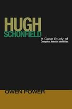 Hugh Schonfield: A Case Study of Complex Jewish Identities