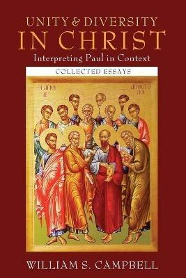 Unity and Diversity in Christ: Interpreting Paul in Context: Collected Essays - William S. Campbell - cover
