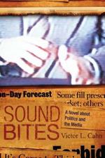 Sound Bites: A Novel About Politics and the Media