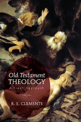 Old Testament Theology: A Fresh Approach - R. E. Clements - cover
