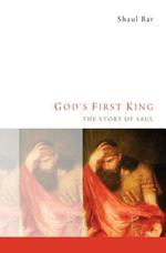 God's First King: The Story of Saul