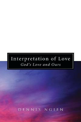 Interpretation of Love: God's Love and Ours - Dennis Ngien - cover